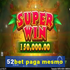52bet paga mesmo